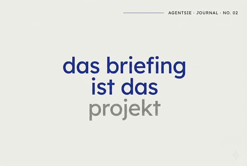 Cover: Das Briefing ist nicht der Anfang eines Projekts - es ist das Projekt