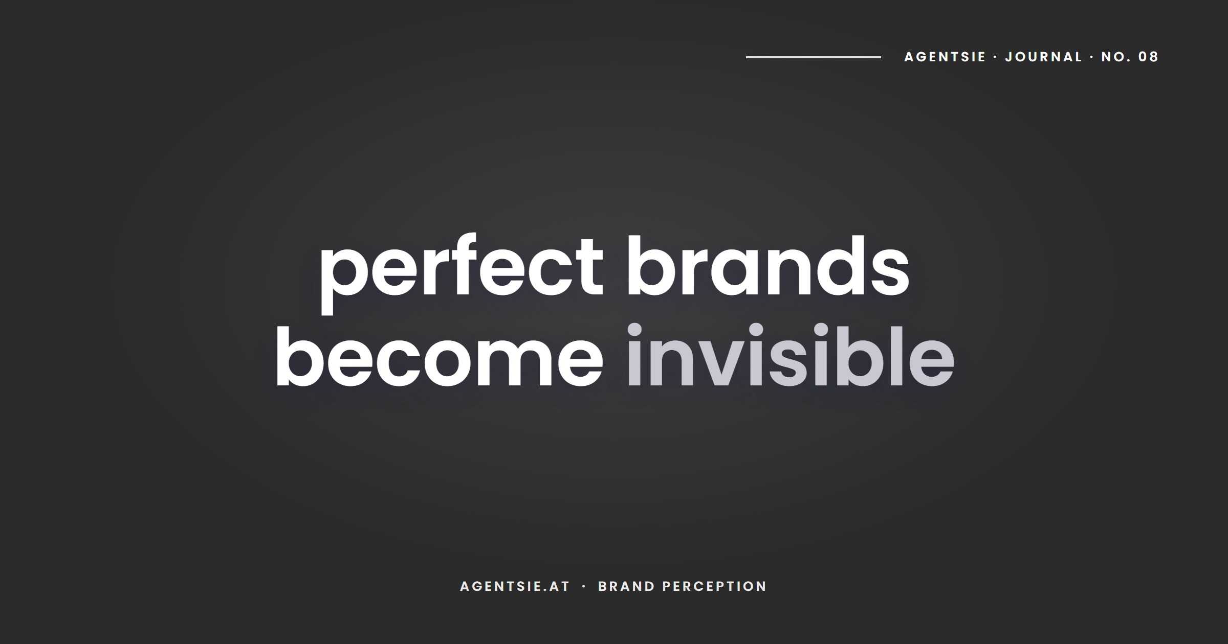 Cover: Why perfect brands are becoming invisible